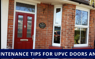 4 Essential Maintenance Tips for UPVC Doors and Windows