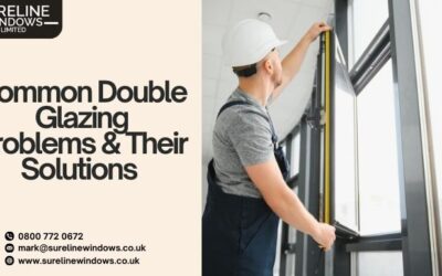 Common Double Glazing Problems & Their Solutions