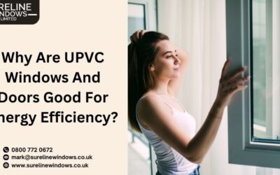 Why Are UPVC Windows And Doors Good For Energy Efficiency?